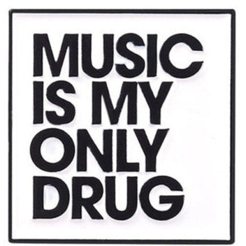 Enamel White Music Is My Only Drug Pin Badge P9