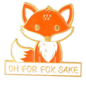 Enamel Oh For Fox Sake Badge P11