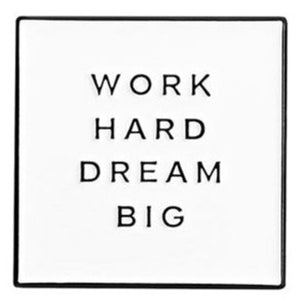 Enamel White Work Hard Dream Big' Pin Badge P15