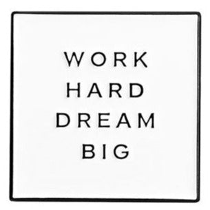 Enamel White Work Hard Dream Big' Pin Badge P15